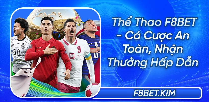 Thể Thao F8BET - Cá Cược An Toàn, Nhận Thưởng Hấp Dẫn