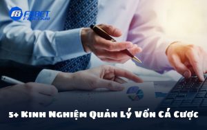 5+ Kinh Nghiệm Quản Lý Vốn Cá Cược | Sử Dụng Vốn Thông Minh