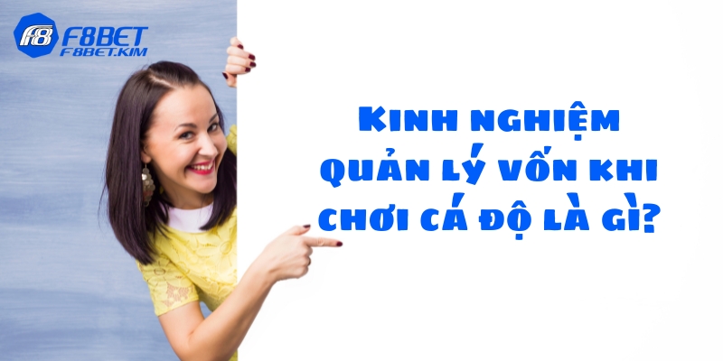 Kinh nghiệm quản lý vốn khi chơi cá độ là gì