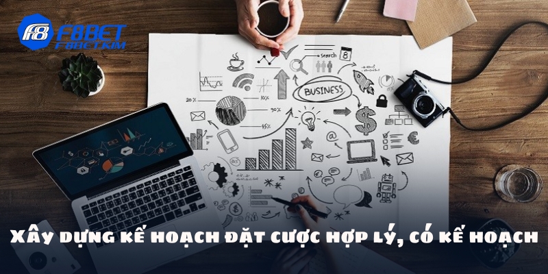 Xây dựng kế hoạch đặt cược hợp lý, có kế hoạch